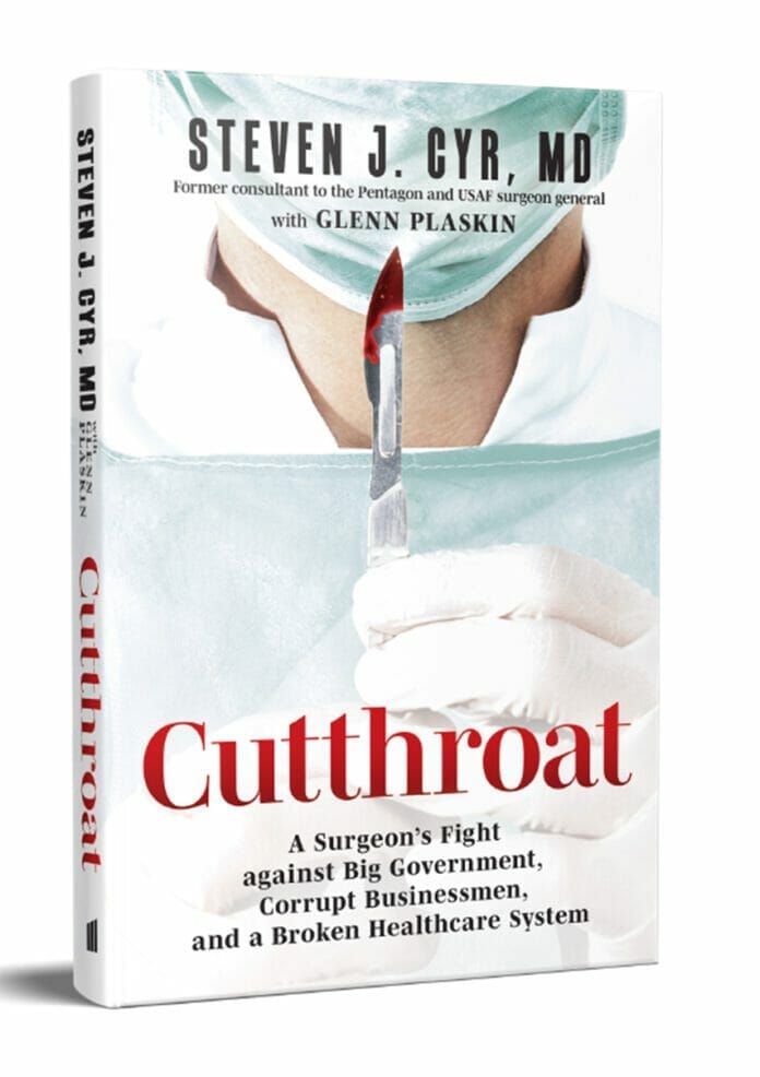 Top Surgeon Makes Literary Debut with Riveting Book That Reveals His Fight Against Big Government and A Broken Healthcare System: ‘Cutthroat’ by Steven J. Cyr, MD